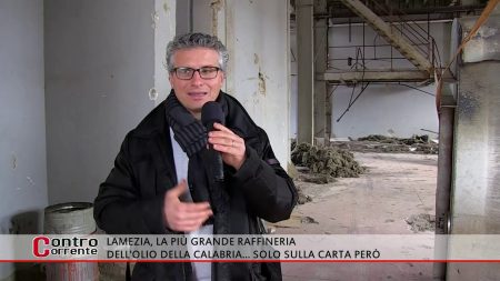 Contro Corrente-La più grande raffineria di olio della Calabria… solo sulla carta però!