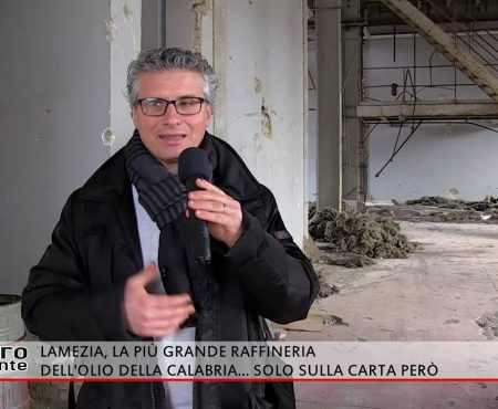 Contro Corrente-La più grande raffineria di olio della Calabria… solo sulla carta però!