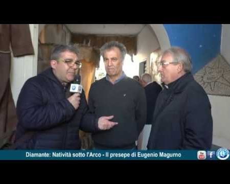 Diamante: Natività sotto l’Arco-Presepe di Eugenio Magurno-inaugurazione/interviste